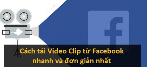 Cách tải Video Clip từ Facebook nhanh và đơn giản nhất